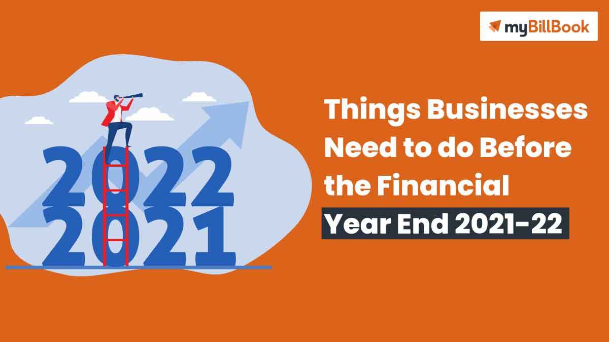 Things Businesses Need to do Before the Financial Year End 2021-22