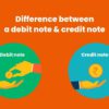 Difference between a Debit Note and a Credit Note